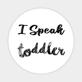 I Speak Toddler, Mom, Preschool Teacher, Funny Mom, Babysitter, Toddler Mom, Mother's Day Gift for Mom Magnet